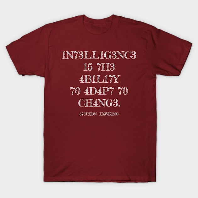 Intelligence is the ability to adapt to changes T-Shirt by Rayrock76